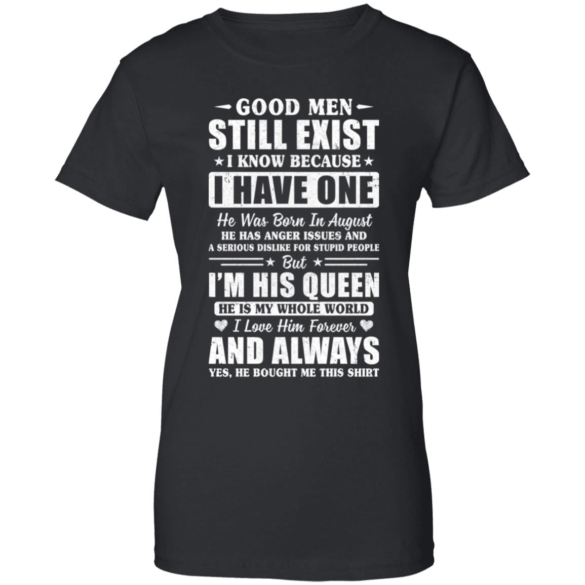 Good Men Still Exist He Born In August Husband Wife Gift T-Shirt & Hoodie | Teecentury.com