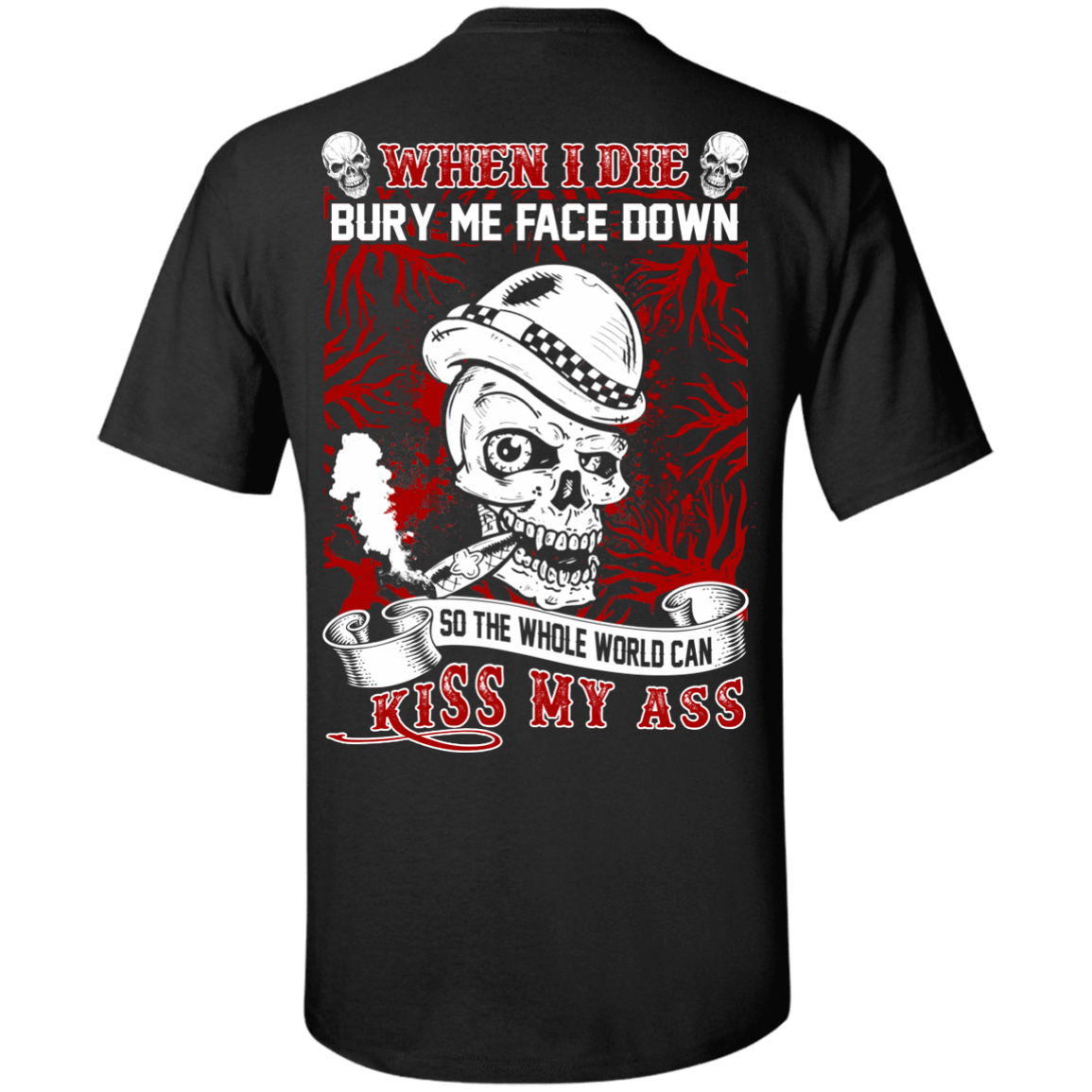 When I Die BURY ME FACE DOWN T-Shirt & Hoodie | Teecentury.com