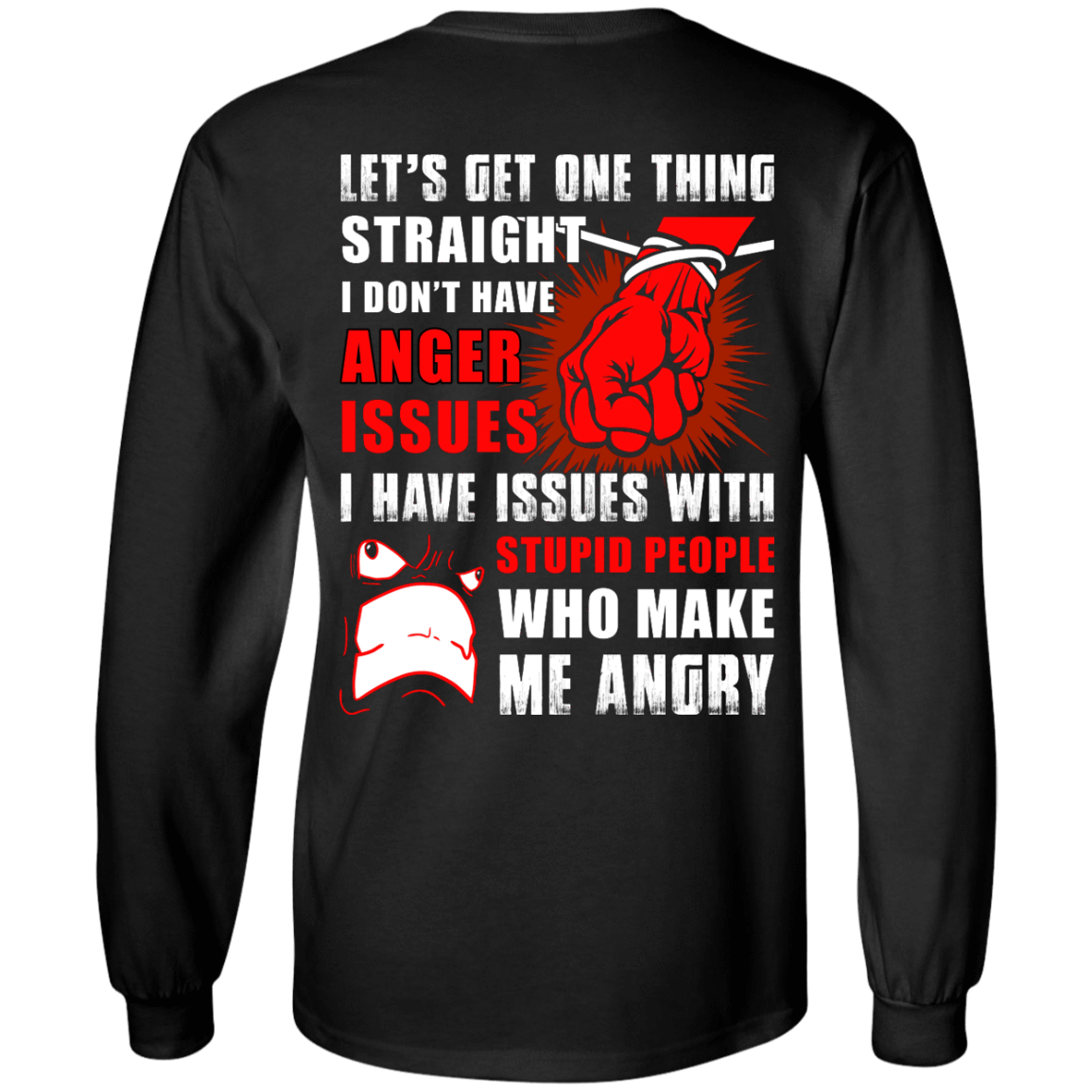 Let's Get One Thing Straight I Don't Have Anger Issues T-Shirt & Hoodie | Teecentury.com