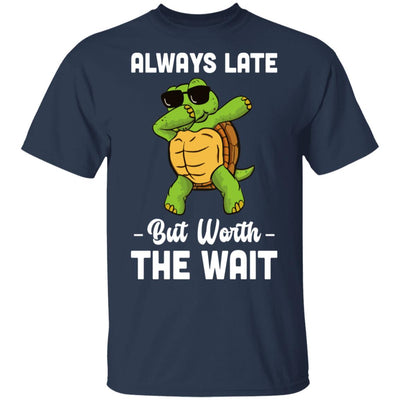 Always Late But Worth The Wait Latecomer Turtle Funny Gift T-Shirt & Hoodie | Teecentury.com