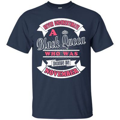 Never Underestimate A Black Queen Who Was Born In November T-Shirt & Hoodie | Teecentury.com