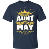 The Best Aunt Was Born In May T-Shirt & Hoodie | Teecentury.com