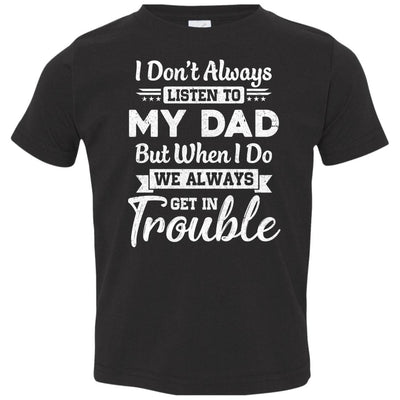 I Don't Always Listen To My Dad Gifts For Kids Youth Youth Shirt | Teecentury.com