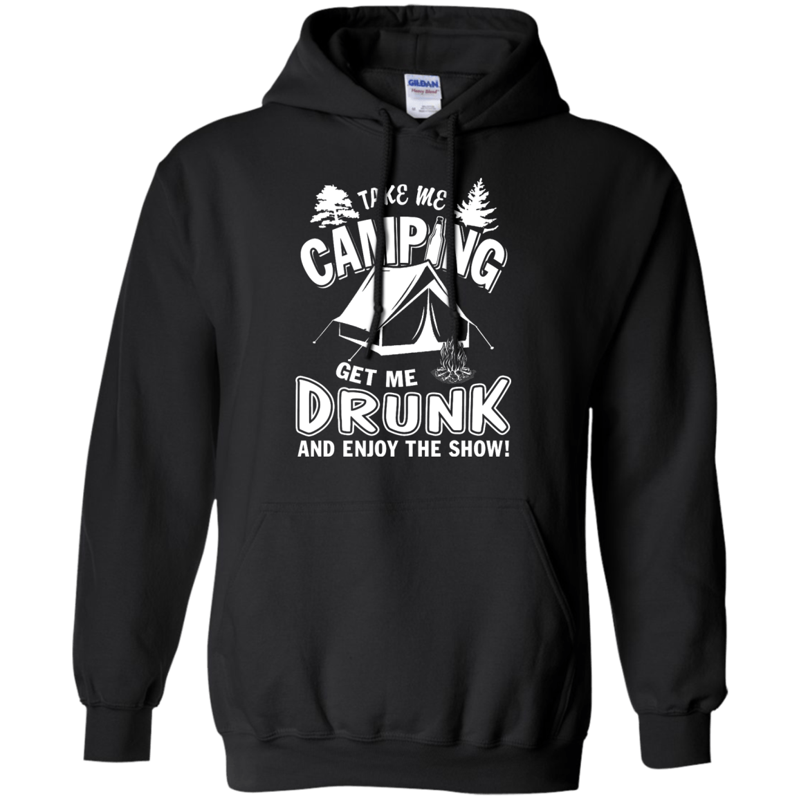 Take Me Camping Get Me Drunk And Enjoy The Show T-Shirt & Hoodie | Teecentury.com