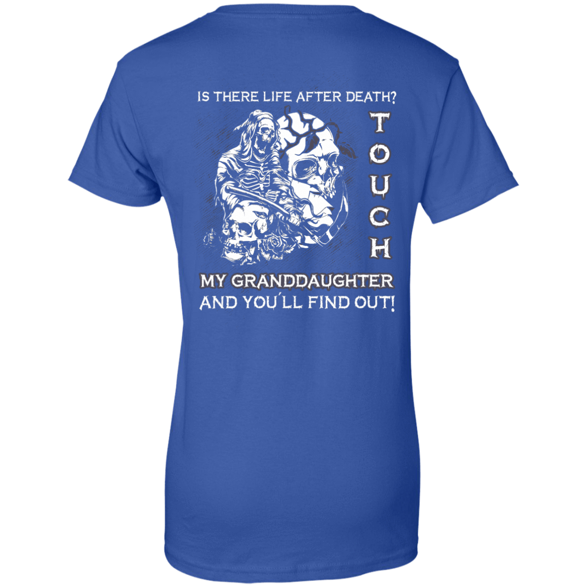 Is There Life After Death Touch My Granddaughter And You'll Find Out T-Shirt & Hoodie | Teecentury.com