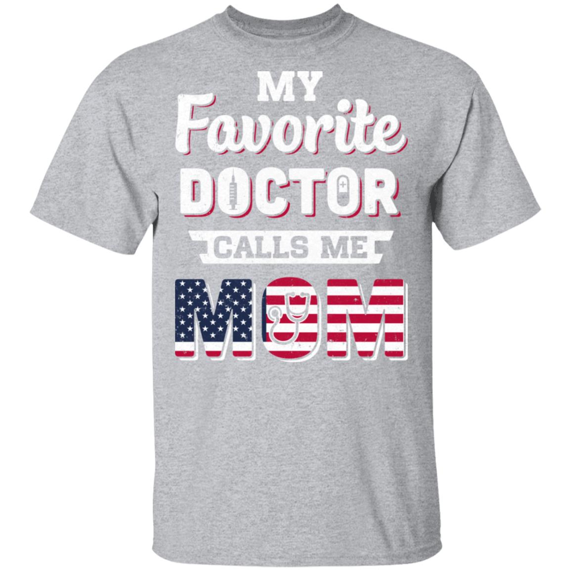 My Favorite Doctor Calls Me Mom Mother's Day Mom Gift T-Shirt & Hoodie | Teecentury.com
