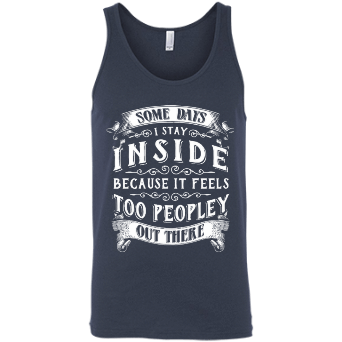 Some Days I Just Stay Inside Because It Feels Too Peopley T-Shirt & Hoodie | Teecentury.com