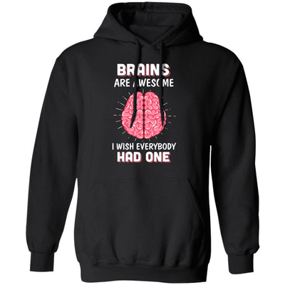 Brains Are Awesome I Wish Everybody Had One T-Shirt & Hoodie | Teecentury.com