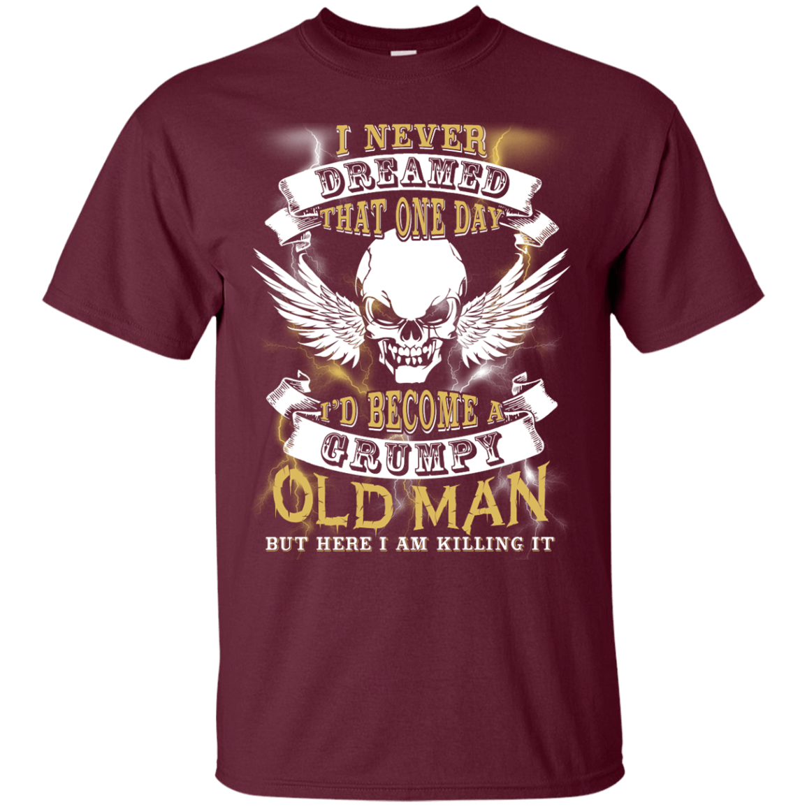 I Never Dreamed That One Day I'd Become A Grumpy Old Man T-Shirt & Hoodie | Teecentury.com