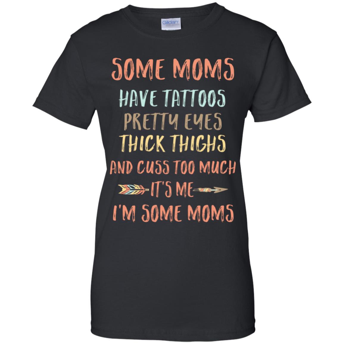 Some Moms Have Tattoos Pretty Eyes Thick Thighs T-Shirt & Tank Top | Teecentury.com