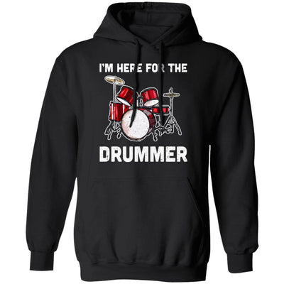 I'm Here For The Drummer Funny Gift For Girfriend Wife Mom T-Shirt & Hoodie | Teecentury.com