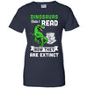 Dinosaurs Did Not Read Funny Read Book T-Shirt & Hoodie | Teecentury.com