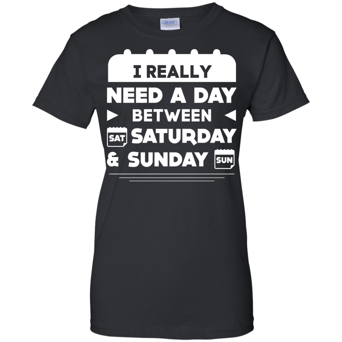 I Really Need A Day Between Saturday And Sunday T-Shirt & Hoodie | Teecentury.com