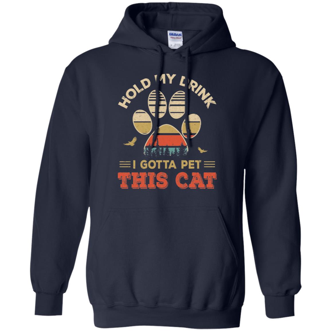 Vintage Hold My Drink I Gotta Pet This Cat Funny Lover T-Shirt & Hoodie | Teecentury.com