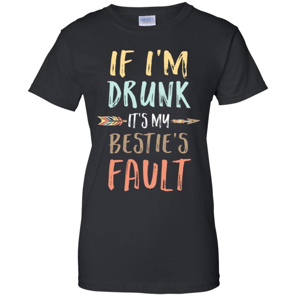 Funny If I'm Drunk It's My Bestie's Fault Drink Wine T-Shirt & Tank Top | Teecentury.com
