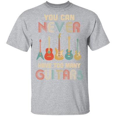 You Can Never Have Too Many Guitars Music Funny Gift Vintage T-Shirt & Hoodie | Teecentury.com