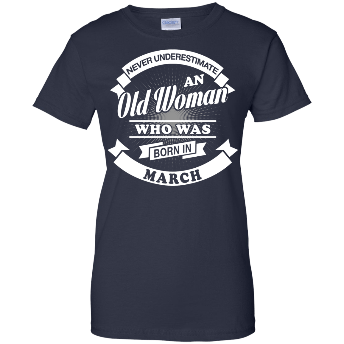 Never Underestimate An Old Woman Who Was Born In March T-Shirt & Hoodie | Teecentury.com