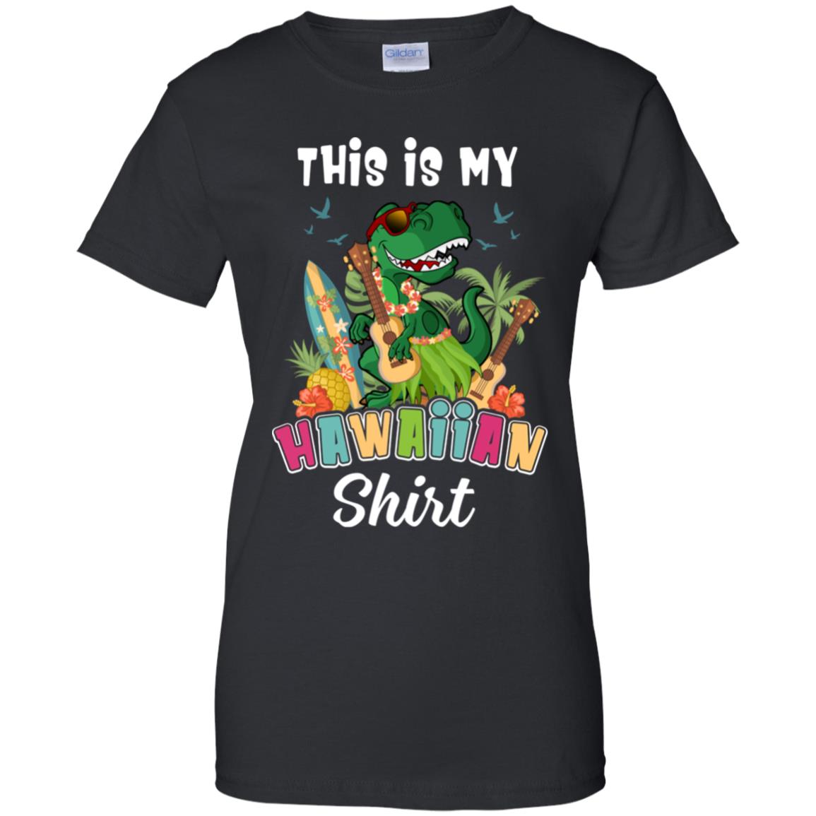 Funny Dinosaur T Rex Summer Gift This Is My Hawaiian T-Shirt & Tank Top | Teecentury.com