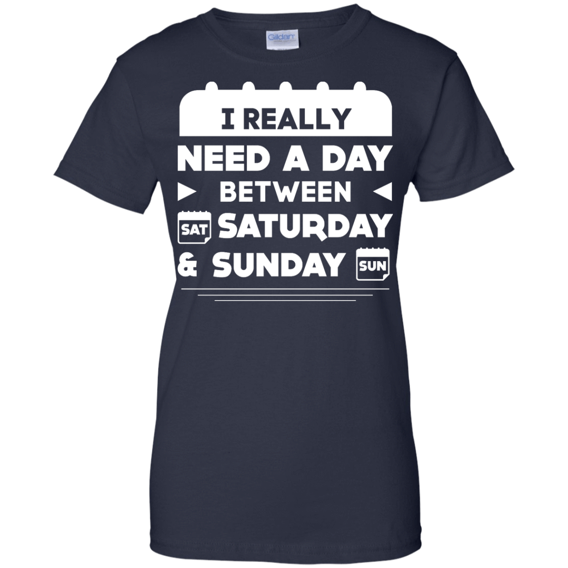 I Really Need A Day Between Saturday And Sunday T-Shirt & Hoodie | Teecentury.com