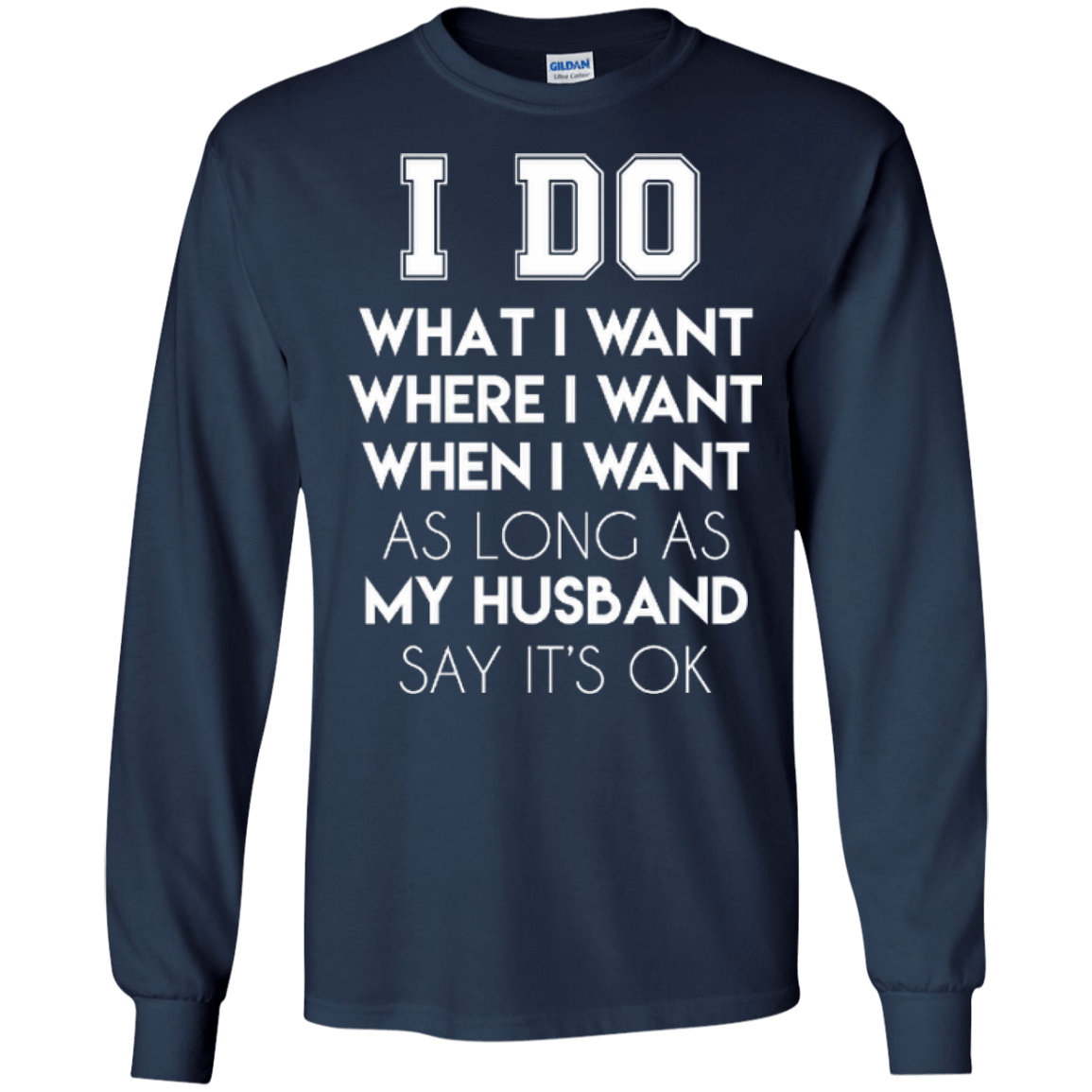 I Do What I Want As Long As My Husband Say It's Ok T-Shirt & Hoodie | Teecentury.com