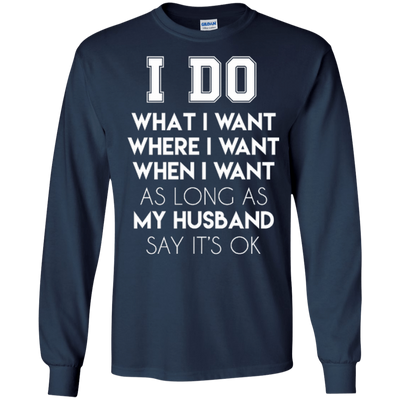 I Do What I Want As Long As My Husband Say It's Ok T-Shirt & Hoodie | Teecentury.com