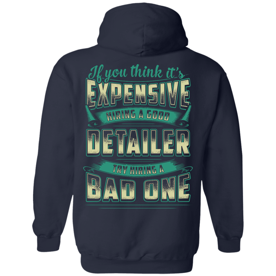 If You Think It's Expensive Hiring A Good Detailer T-Shirt & Hoodie | Teecentury.com