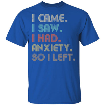 Vintage I Came I Saw I Had Anxiety So I Left T-Shirt & Hoodie | Teecentury.com