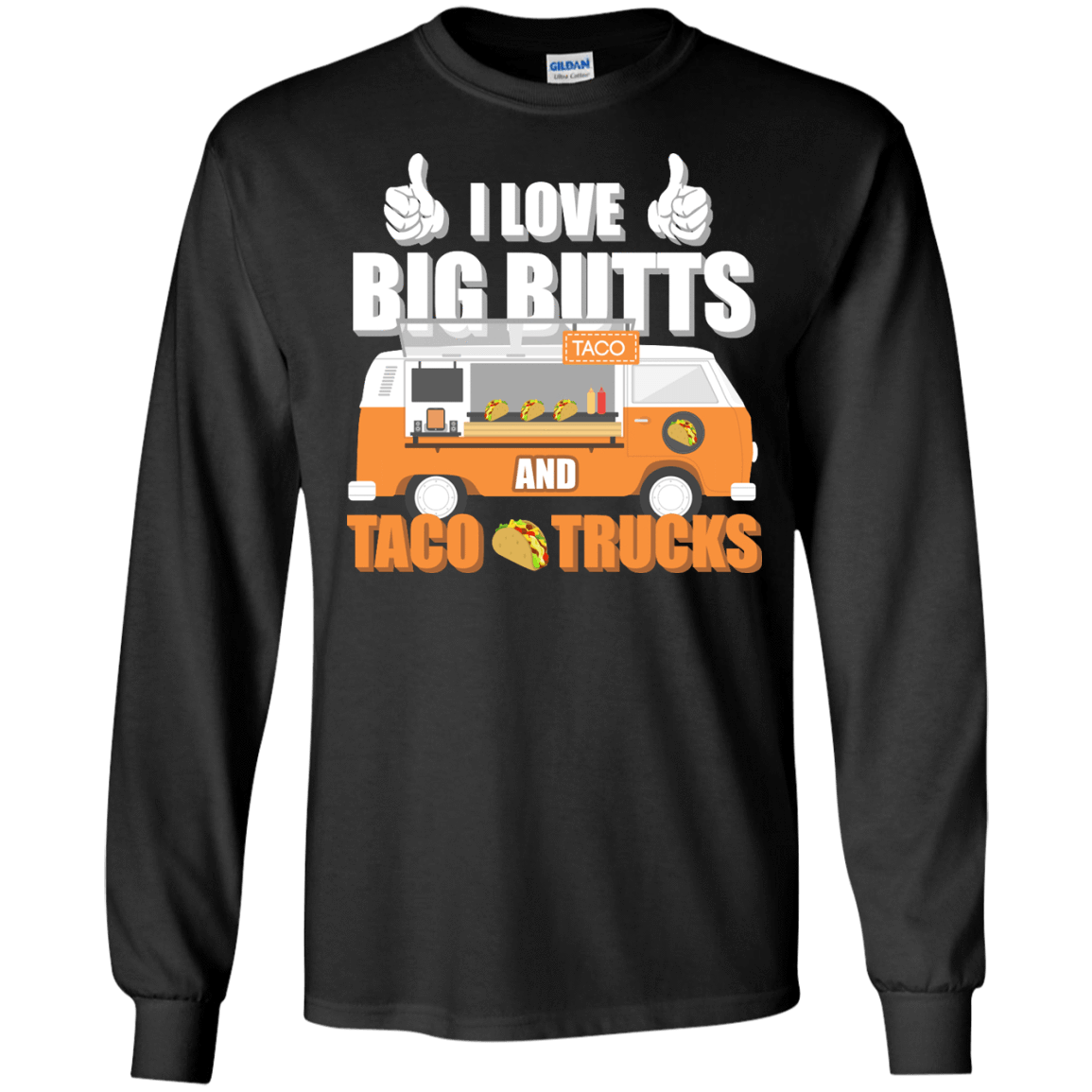 I Love Big Butts And Taco Trucks T-Shirt & Hoodie | Teecentury.com