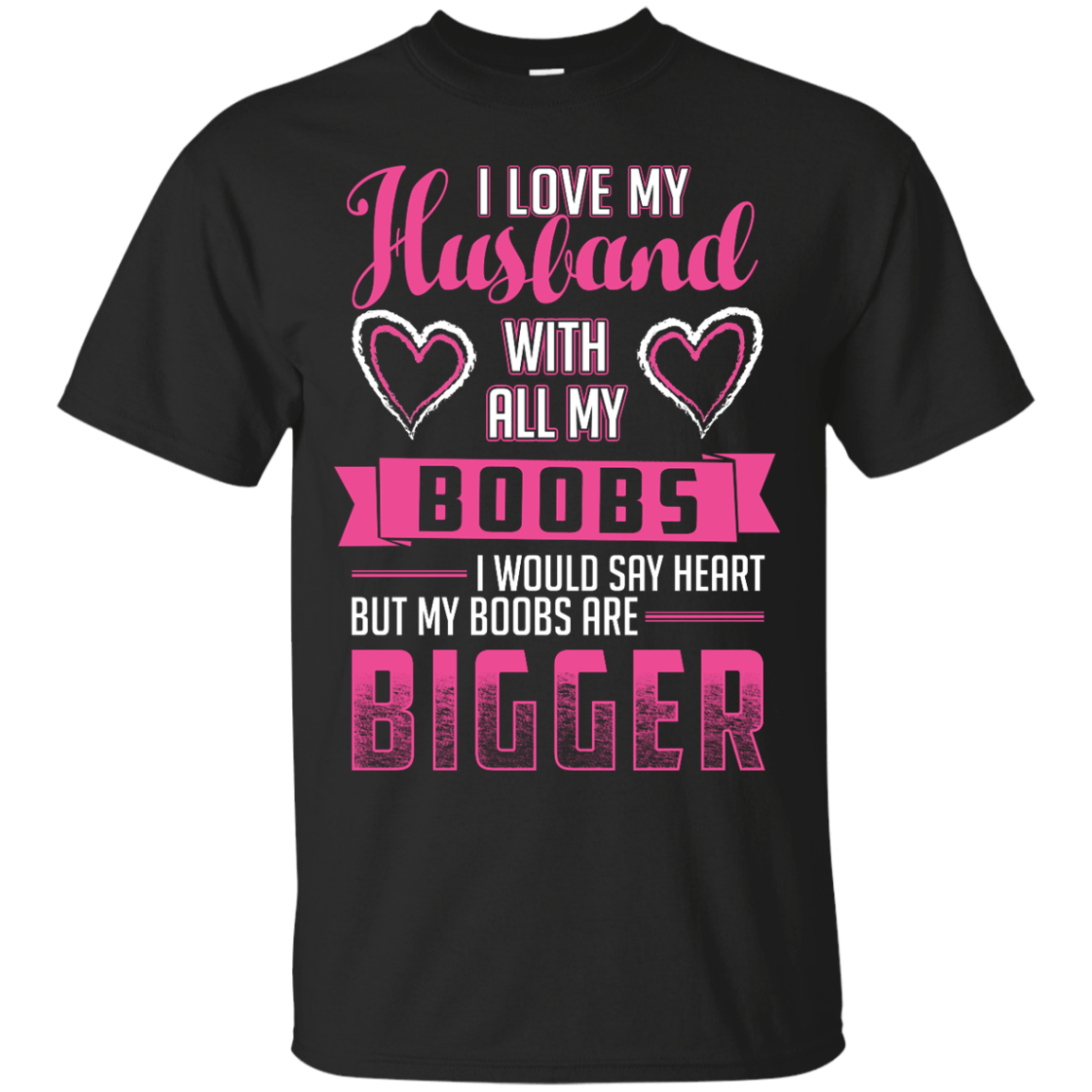 I Love My Husband With All My Boobs T-Shirt & Hoodie | Teecentury.com