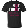 Support Multiple Myeloma Awareness Burgundy Ribbon Not Today T-Shirt & Hoodie | Teecentury.com
