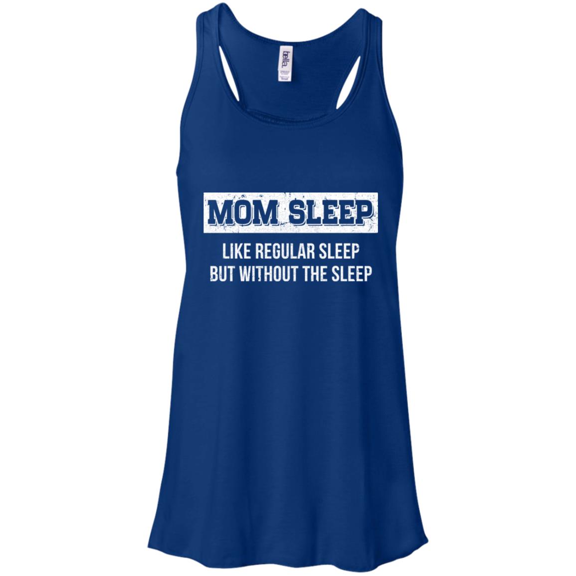 Mom Sleep Like Regular Sleep But Without The Sleep T-Shirt & Tank Top | Teecentury.com