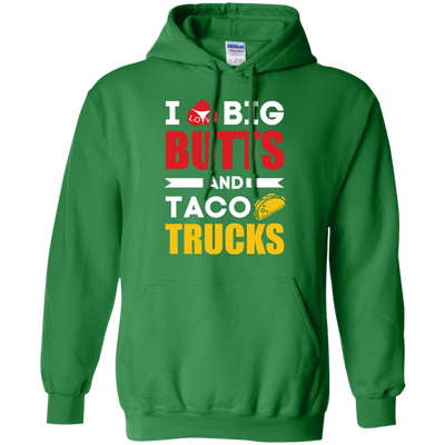 I Love Big Butts And Taco Trucks T-Shirt & Hoodie | Teecentury.com