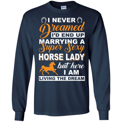 I'd End Up Marrying A Super Sexy Horse Lady T-Shirt & Hoodie | Teecentury.com