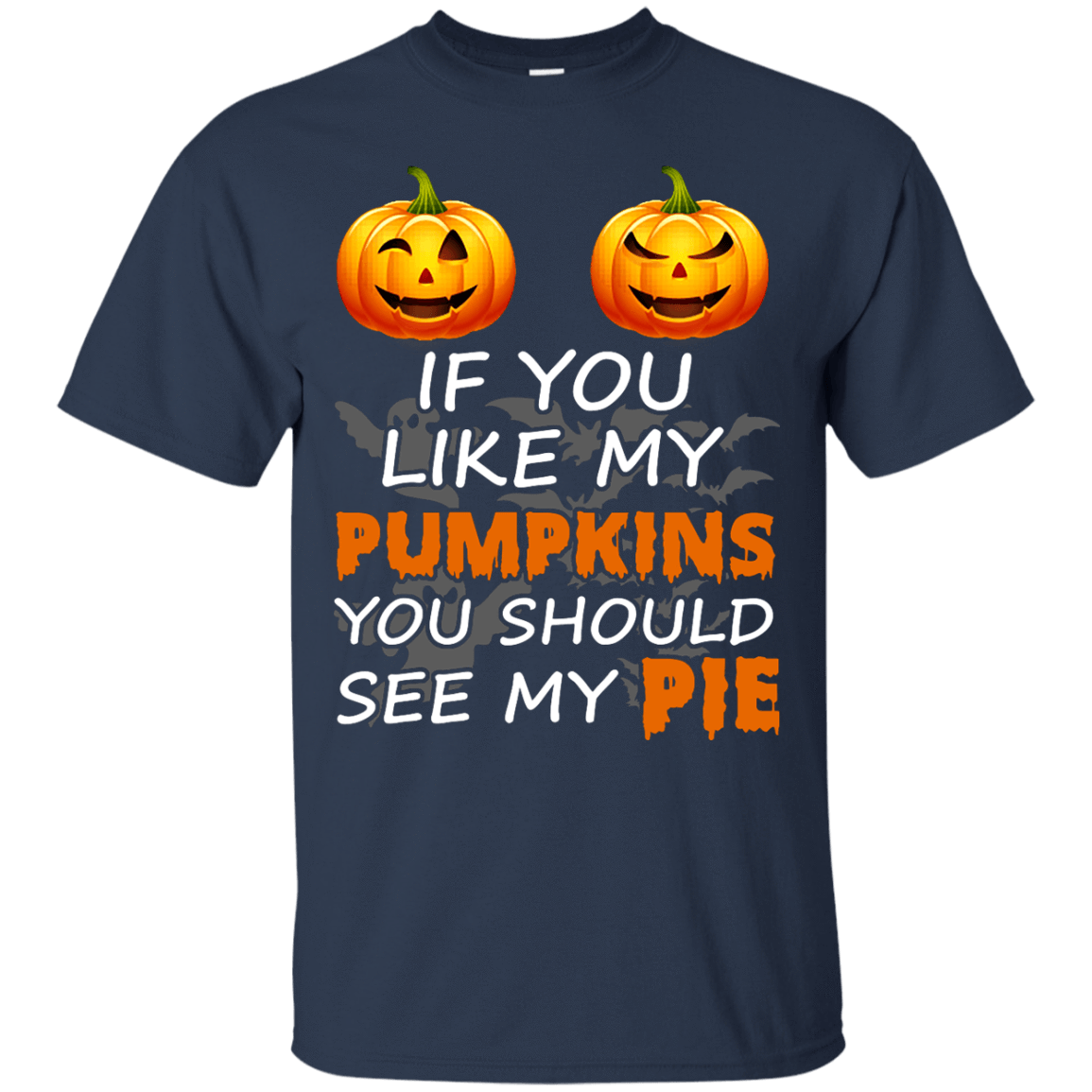 If You Like My Pumpkins You Should See My Pie T-Shirt & Hoodie | Teecentury.com