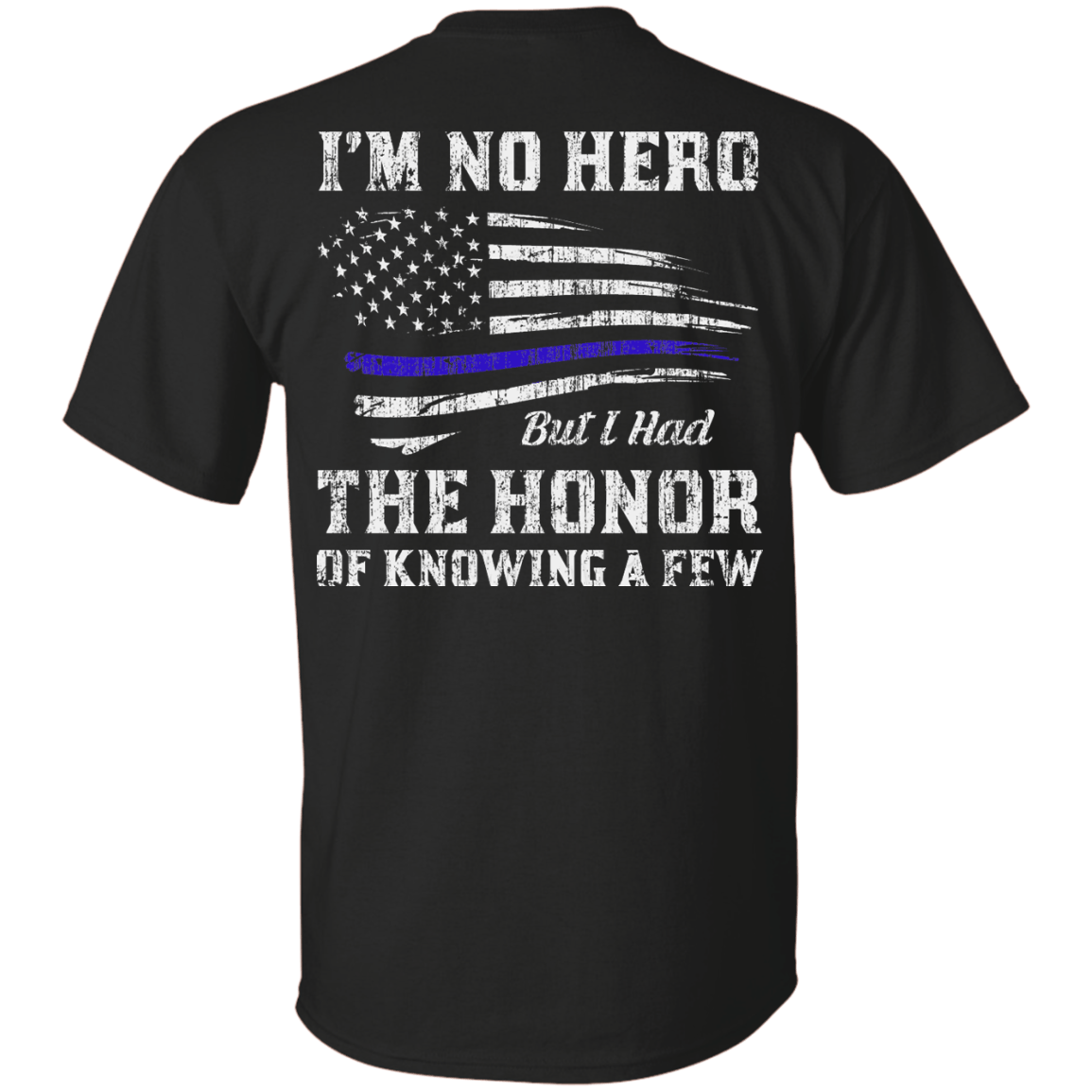 Police I'm No Hero But I Had The Honor Of Knowing A Few T-Shirt & Hoodie | Teecentury.com