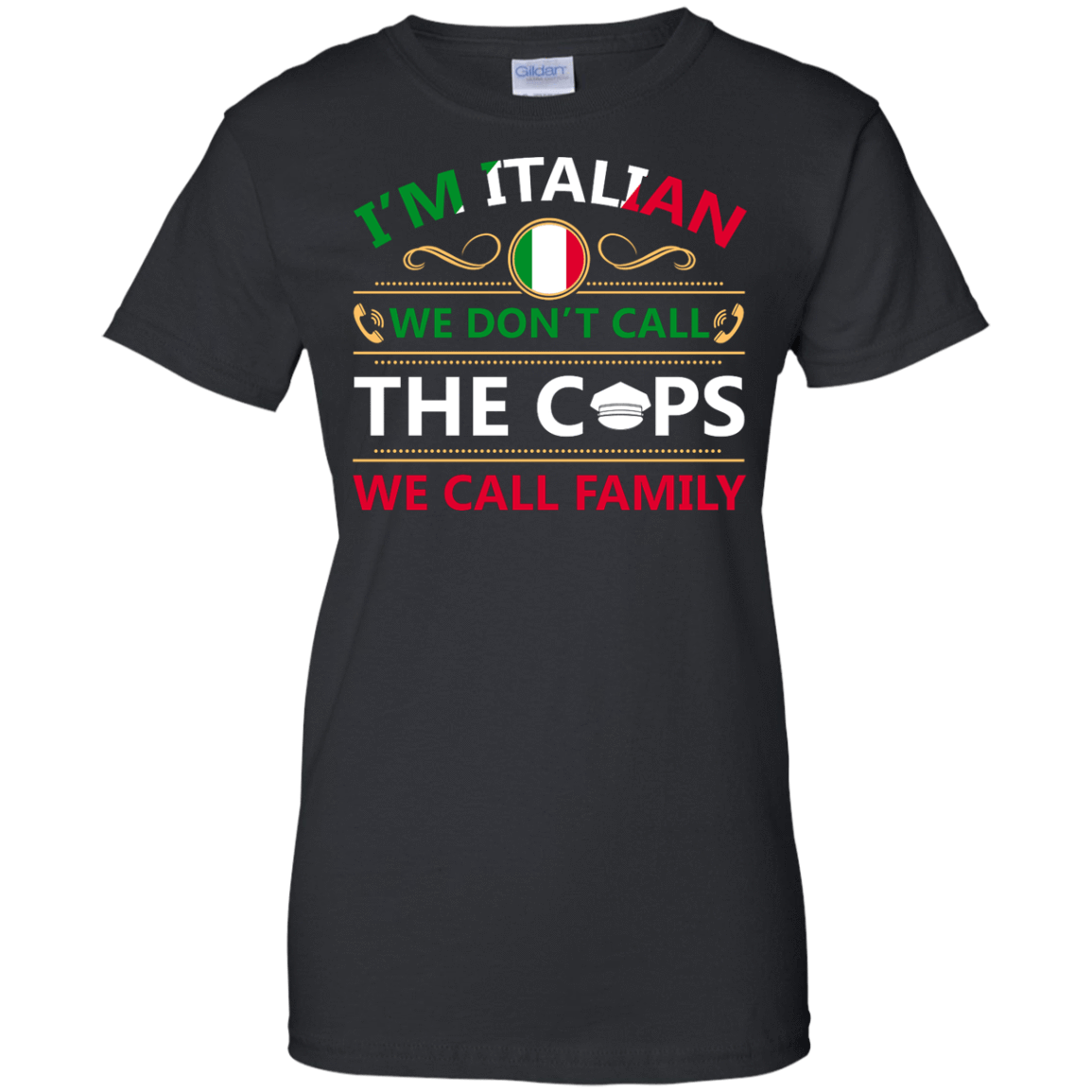 I'm Italian We Don't Call The Cops We Call Family T-Shirt & Hoodie | Teecentury.com