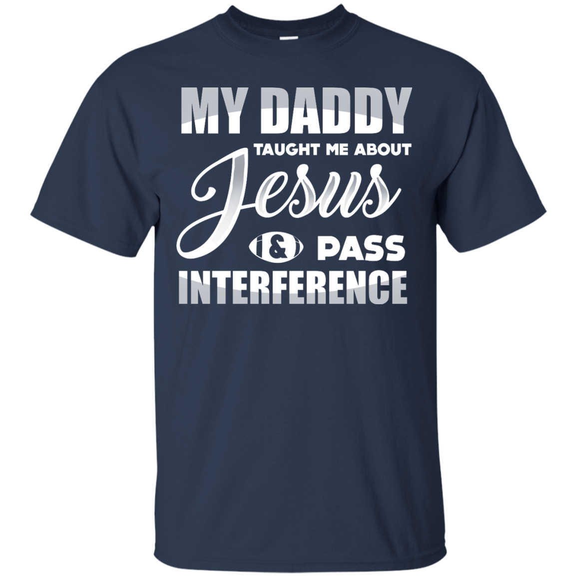 MY Daddy Taught Me About Jesus & Pass Interference T-Shirt & Hoodie | Teecentury.com