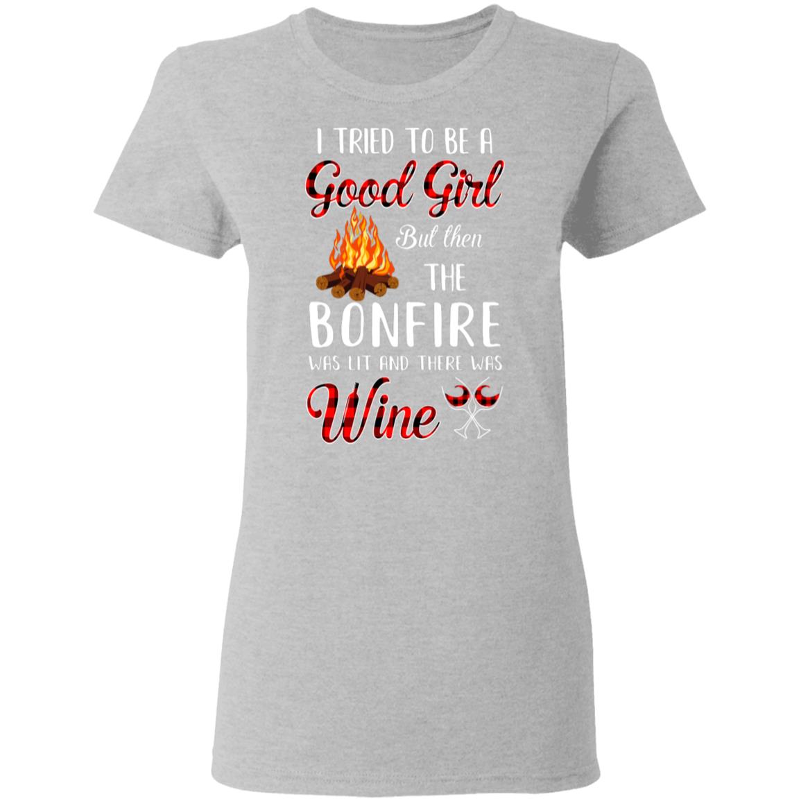 I Tried To Be A Good Girl But The Bonfire And Wine T-Shirt & Hoodie | Teecentury.com