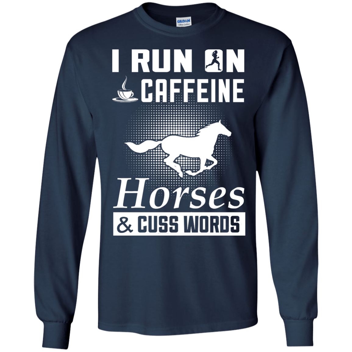 I Run On Caffeine Horses And Cuss Words T-Shirt & Hoodie | Teecentury.com