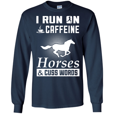 I Run On Caffeine Horses And Cuss Words T-Shirt & Hoodie | Teecentury.com