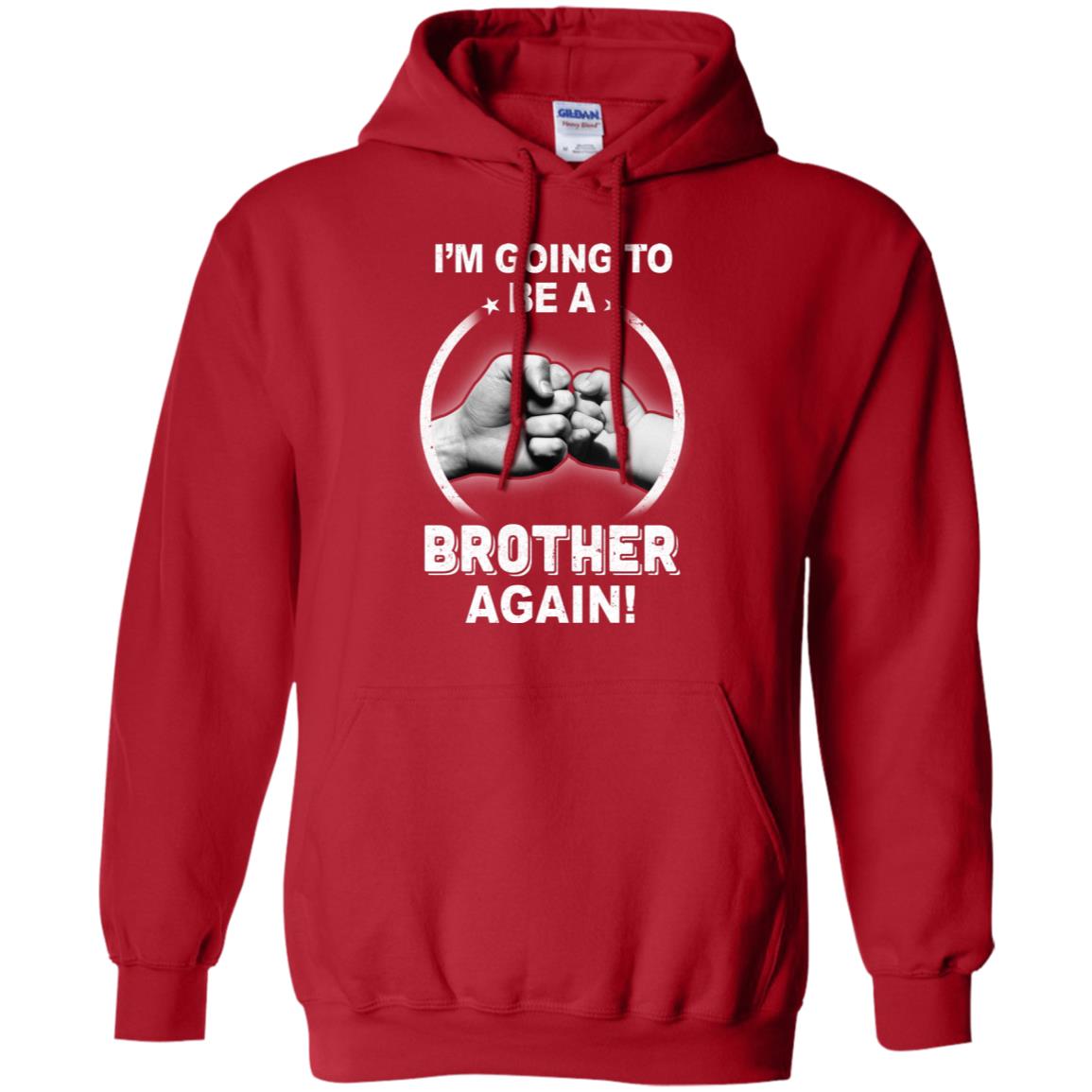 I'm Going To Be A Brother Again New Brother T-Shirt & Hoodie | Teecentury.com
