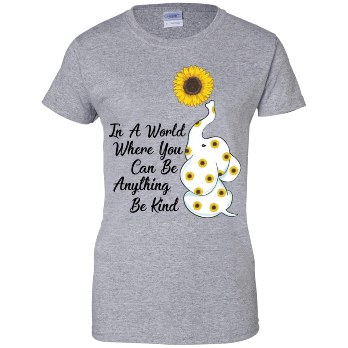 Sunflower In A World Where You Can Be Anything Be Kind T-Shirt & Hoodie | Teecentury.com