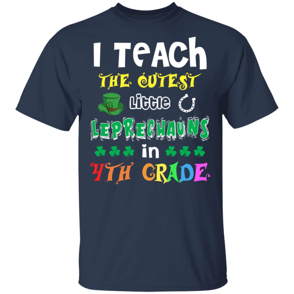 I Teach Cutest Leprechauns 4th Grade Teacher St Patricks Day T-Shirt & Hoodie | Teecentury.com