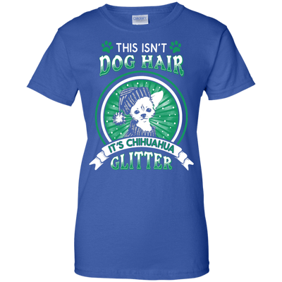 This Isn't Dog Hair It's Chihuahua Glitter T-Shirt & Hoodie | Teecentury.com