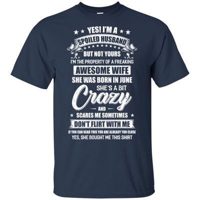 Yes I'm A Spoiled Husband Of A June Wife Funny T-Shirt & Hoodie | Teecentury.com