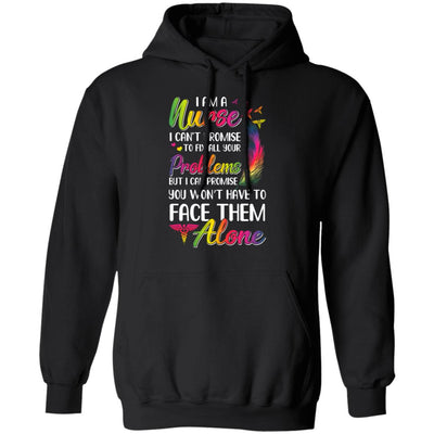 I'm A Nurse I Can't Promise To Fix All Your Problems T-Shirt & Hoodie | Teecentury.com