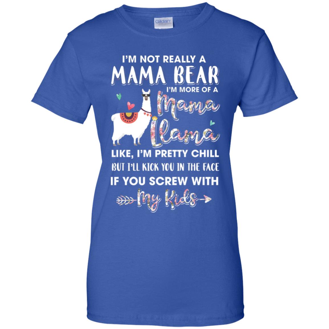 I'm Not Really A Mama Bear I'm More Of A Mama Llama Shirt