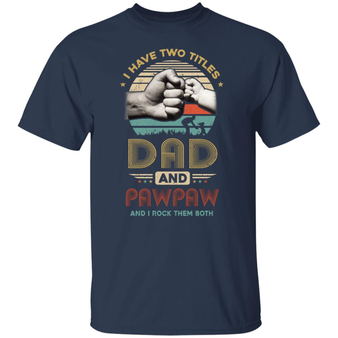 Vintage I Have Two Title Dad And Pawpaw Funny Fathers Day T-Shirt & Hoodie | Teecentury.com