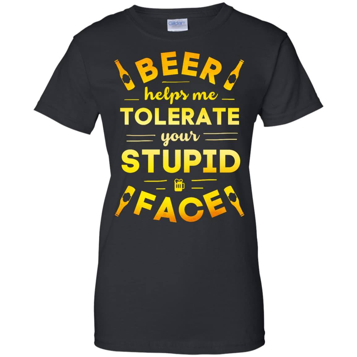 Beer Helps Me Tolerate Your Stupid Face T-Shirt & Hoodie | Teecentury.com