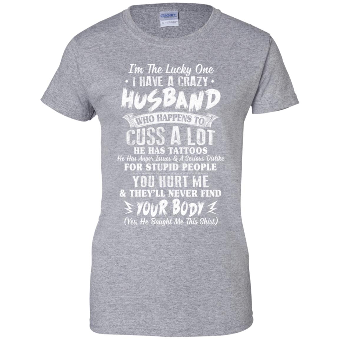 I'm The Lucky One I Have A Crazy Husband Funny Wife T-Shirt & Hoodie | Teecentury.com